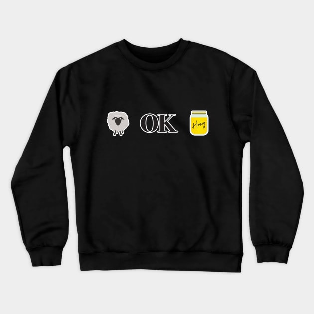 U OK Hun - Ewe OK Honey (Dark) Crewneck Sweatshirt by DPattonPD